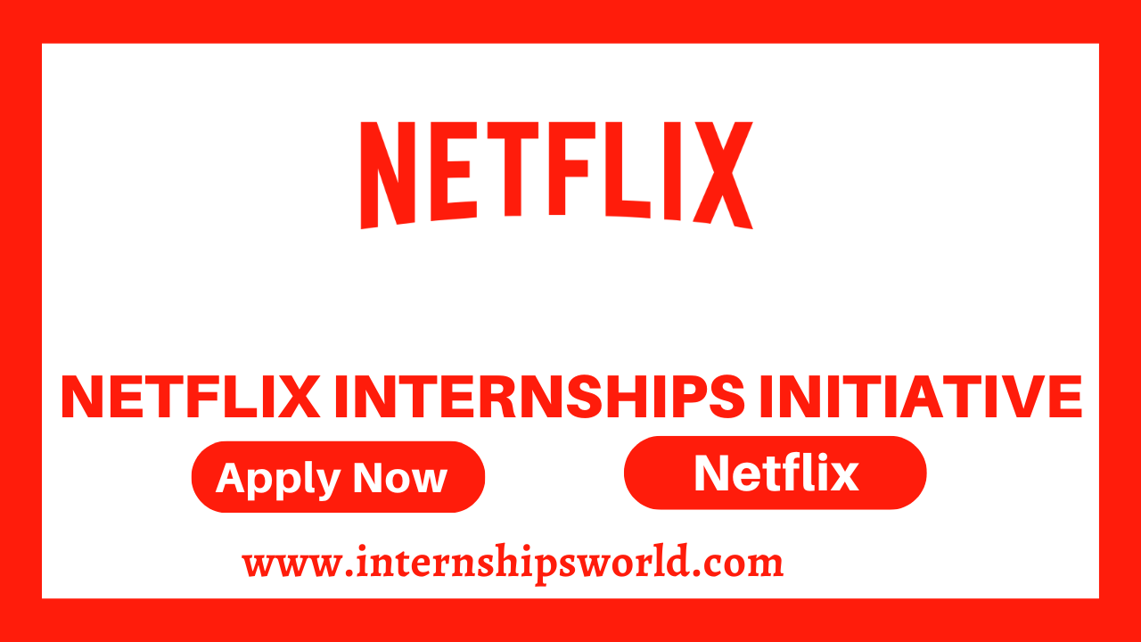Netflix Internships Initiative